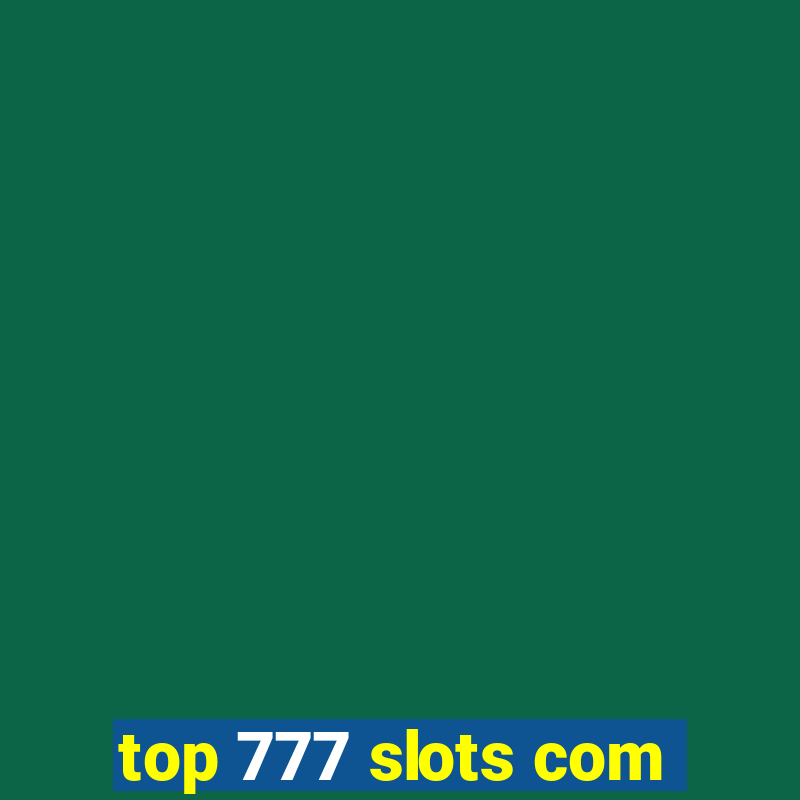 top 777 slots com